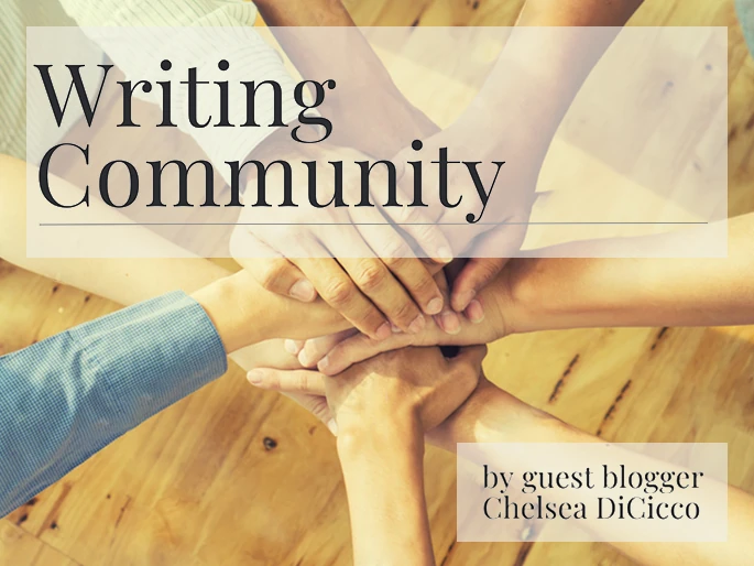 WRITING COMMUNITY:Why is it so important, and where can you find it? By Chelsea Dicicco